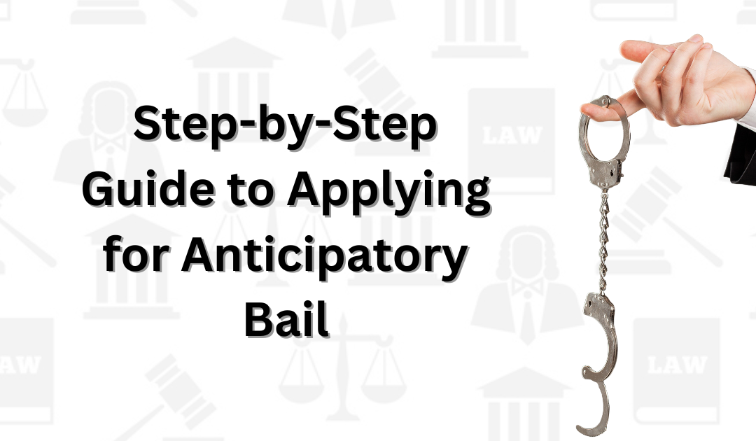 Complete Guide to Applying for Anticipatory Bail