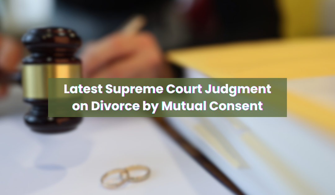 Latest Supreme Court Judgment on Divorce by Mutual Consent