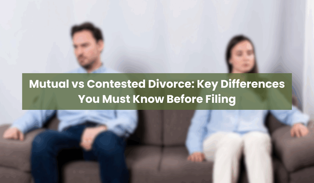 Mutual vs Contested Divorce: Key Differences You Must Know Before Filing
